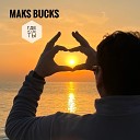 MAKS BUCKS - Где я где ты