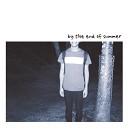 By the End of Summer - Phony
