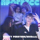 Pretty Perryshh br1daaL - Прогресс Prod by Naesky