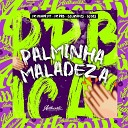 DJ Luc o Zs DJ DZS MC PRB feat mc menor Mt - Palminha Maladeza