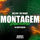 Mc denny Dj Kevyn do RC feat Mc GW - Montagem Demolidora