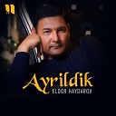 Eldor Haydarov - Ayrildik