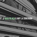 G Amy La Soberana - Baja Pa Aca