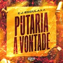 DJ Esculaxa - Putaria a Vontade