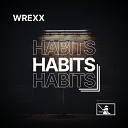 Wrexx DNB - Habits