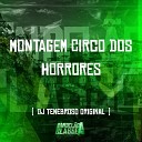 DJ Tenebroso Original - Montagem Circo dos Horrores