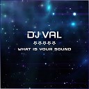 DJ Val - What Is Your Sound DJ Ikonnikov Remix