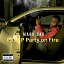 MARK DAD - P I M P Party on Fire
