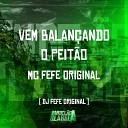 Mc Fefe Original DJ Fefe Original - Vem Balan ando o Peit o