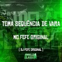 Mc Fefe Original DJ Fefe Original - Toma Sequ ncia de Vara