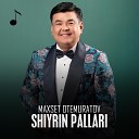 Maxset Otemuratov - Shiyrin pallari
