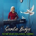 Sarita Borja - No Me Dejes Sola en el Camino