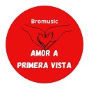 Bromusic - Amor a Primera Vista