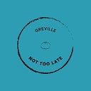 Greville - Not Too Late Radio Edit