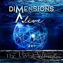 Dimensions Alive - Out of This House Live
