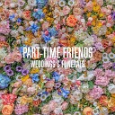 Part Time Friends - Next Big Thing