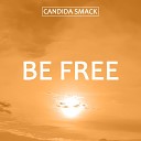 Candida Smack - Be Free