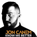 Jon Canem - Know Me Better
