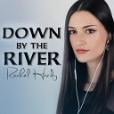 Rachel Hardy - Down by the River