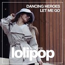 Dancing Heroes - Let Me Go Extended Mix