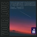 Franck Roger feat Paul B - Your Love feat Paul B Original Mix