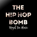 Royal Tea Music - The Hip Hop Bomb