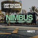 Deep Walkerz - Call My Name Original Mix