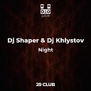 Dj Shaper amp Dj Khlystov - Night Original Mix