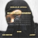 Nicolas Jr Oficial feat Mc Nieves Choi Jafet - Buscando Dinero