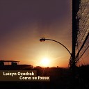 Luizyn Ozodrak - Como Se Fosse