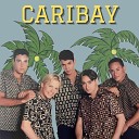 Caribay - Quisiera Ser Tu Amante