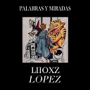 LIIOXZ LOPEZ feat illatlai - Palabras y Miradas