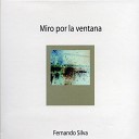 Fernando Silva feat Claudio Bolzani Sebasti n Macchi Carlos Aguirre Gonzalo D… - Miro Por la Ventana