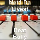 Net1 Da Livest - Beat Bully