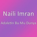 Naili Imran - Adaletin Bu Mu Dunya