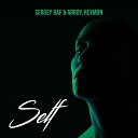 Sergey Raf Arroy Reymon - Self Original Mix