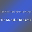 Riza Varista feat Rendy Dermawan - Tak Mungkin Bersama
