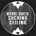 Michael Hunter - Sucking Ceiling