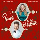 Kelly Clarkson Brett Eldredge - Under The Mistletoe