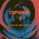 Euphoric - Teach Me How To Live Radio Mix Eurodance…