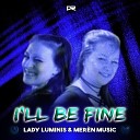 Lady Luminis Mer n Music - I ll Be Fine Extended Mix