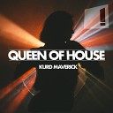 Kurd Maverick - Queen of House Extended Mix