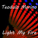Teodulo Marino - Light My Fire