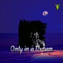 Yahnoh - Only in a Dream