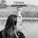 Tatana feat 88Birds - Black Mirror
