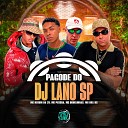 DJ Lano SP Mc Douglinhas MC Pessoa feat MC Neguin da 20 MC Biel… - Pagode do Dj Lano Sp
