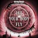SWRD feat Nina Moody - Let Your Body Fly