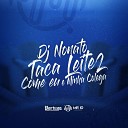DJ Nonato NC - O Dj Nonato Taca Leite 2 Come Eu e Minha…