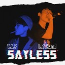 T A P feat LeftHand - Sayless
