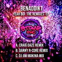 BenAddikt - Yeah Boi Danny R Core Remix